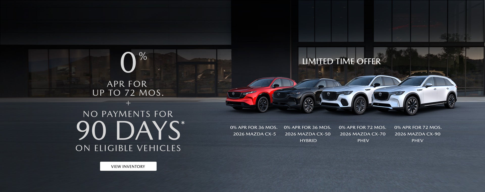0% APR FOR UP TO 72 MOS. + NO PAYMENTS FOR 90 DAYS* ON ELIGIBLE VEHICLES