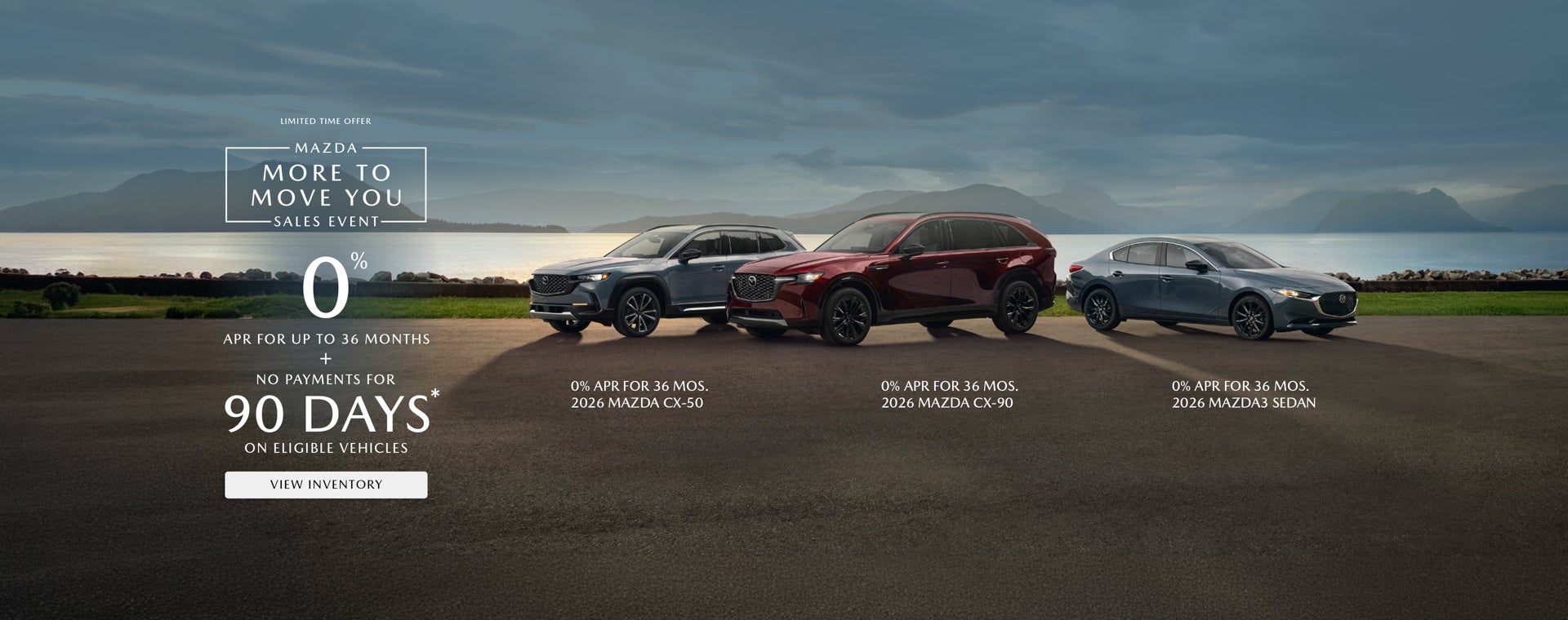 0% APR FOR UP TO 36 MONTHS + NO PAYMENTS FOR 90 DAYS* ON ELIGIBLE VEHICLES